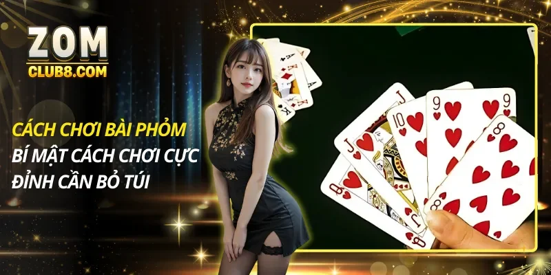 Cách Chơi Bài Phỏm