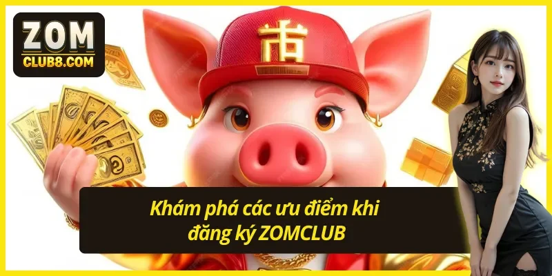 Đăng ký ZOMCLUB với nhiều ưu điểm nổi trội
