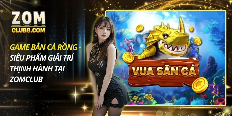 Game Bắn Cá Rồng