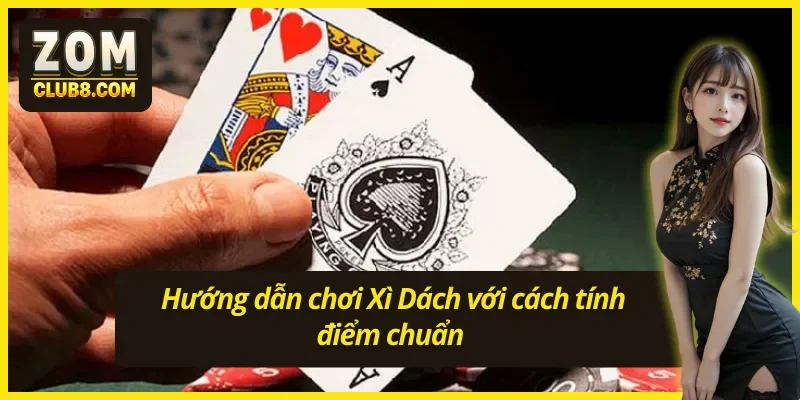 Hướng dẫn chơi Xì Dách online siêu nhanh