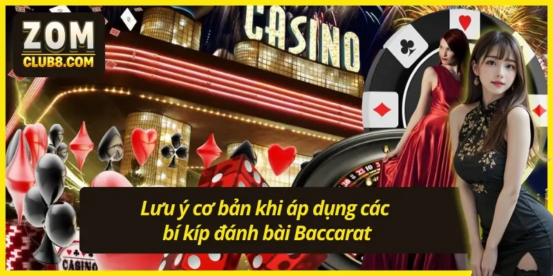 Top 3 lưu ý khi áp dụng kinh nghiệm chơi Baccarat