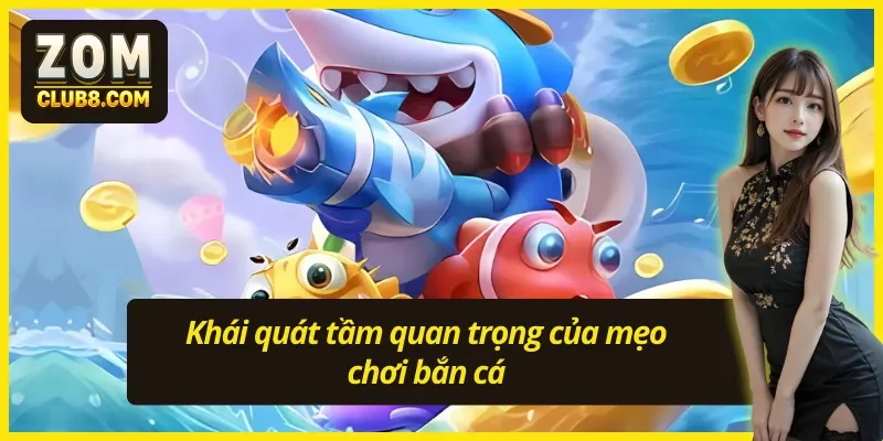 Giới thiệu chi tiết về mẹo chơi bắn cá cho Newbie