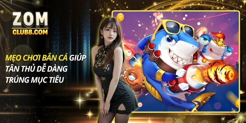 Mẹo Chơi Bắn Cá